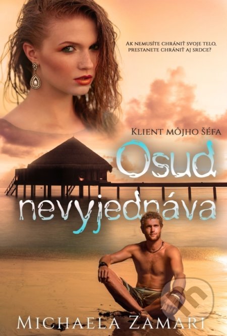Kniha: Osud nevyjednáva (Klient môjho šéfa) (Michaela Zamari). Michaela Zamari, 2019 Kniha: Osud nevyjednáva (Klient môjho šéfa) (Michaela Zamari). Michaela Zamari, 2019