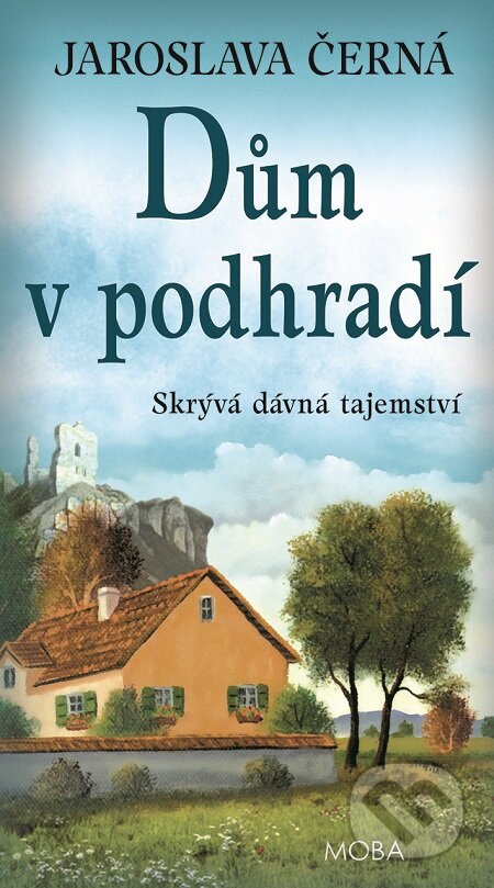 E-kniha: Dům v podhradi (Jaroslava Černá). Moba, 2019 E-kniha: Dům v podhradi (Jaroslava Černá). Moba, 2019
