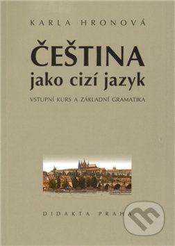Kniha: Čeština jako cizí jazyk (Karla Hronová). Didakta, 2009 Kniha: Čeština jako cizí jazyk (Karla Hronová). Didakta, 2009