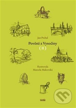Kniha: Pověsti z Vysočiny II. (Jan Prchal). Novela Bohemica, 2017 Kniha: Pověsti z Vysočiny II. (Jan Prchal). Novela Bohemica, 2017