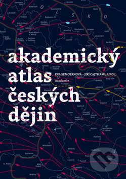 Kniha: Akademický atlas českých dějin (Eva Semotanová a Jiří Cajthaml). Academia, 2016 Kniha: Akademický atlas českých dějin (Eva Semotanová a Jiří Cajthaml). Academia, 2016