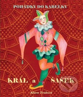 Kniha: Král a šašek (Klára Trnková a Petra Trnková). Studio Trnka, 2012 Kniha: Král a šašek (Klára Trnková a Petra Trnková). Studio Trnka, 2012