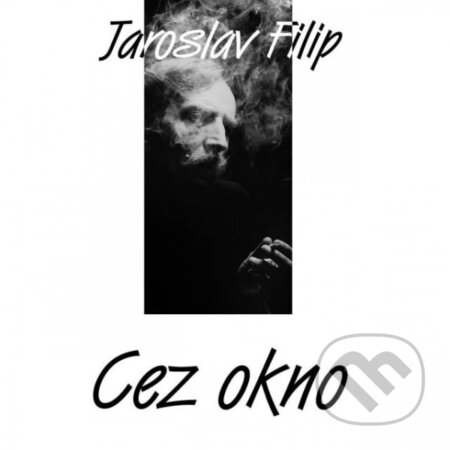 Hudobné CD: Jaroslav Filip: Cez Okno LP (Hudobné albumy). Hudobné albumy, 2019 Hudobné CD: Jaroslav Filip: Cez Okno LP (Hudobné albumy). Hudobné albumy, 2019