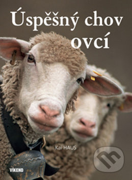 Kniha: Úspěšný chov ovcí (Kai Haus). Víkend, 2019 Kniha: Úspěšný chov ovcí (Kai Haus). Víkend, 2019