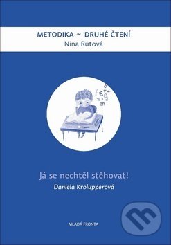 Kniha: Já se nechtěl stěhovat! (Daniela Krolupperová a Nina Rutová). Mladá fronta, 2018 Kniha: Já se nechtěl stěhovat! (Daniela Krolupperová a Nina Rutová). Mladá fronta, 2018