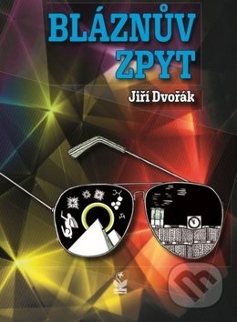 Kniha: Bláznův zpyt (Jiří Dvořák). Petrklíč, 2018 Kniha: Bláznův zpyt (Jiří Dvořák). Petrklíč, 2018