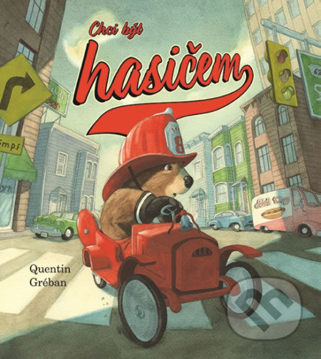 Kniha: Chci být hasičem (Quentin Gréban). Fortuna Libri ČR, 2019 Kniha: Chci být hasičem (Quentin Gréban). Fortuna Libri ČR, 2019