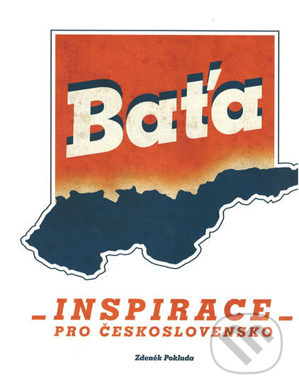 Kniha: Baťa - Inspirace pro Československo (Zdeněk Pokluda). Nadace Tomáše Bati, 2018 Kniha: Baťa - Inspirace pro Československo (Zdeněk Pokluda). Nadace Tomáše Bati, 2018