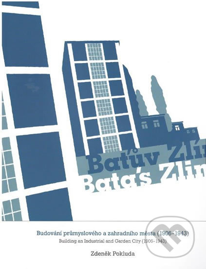 Kniha: Baťův Zlín (Zdeněk Pokluda). Nadace Tomáše Bati, 2015 Kniha: Baťův Zlín (Zdeněk Pokluda). Nadace Tomáše Bati, 2015