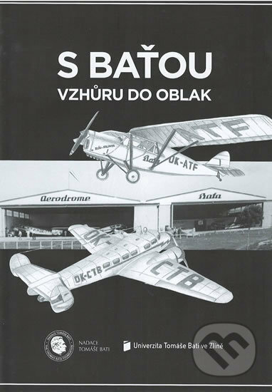 Kniha: S Baťou vzhůru do oblak (Gabriela Culík Končitíková). Nadace Tomáše Bati, 2017 Kniha: S Baťou vzhůru do oblak (Gabriela Culík Končitíková). Nadace Tomáše Bati, 2017