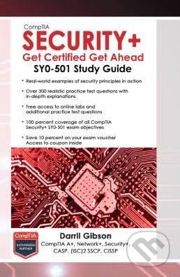 Kniha: CompTIA Security+ Get Certified Get Ahead (Darril Gibson). YCDA, 2017 Kniha: CompTIA Security+ Get Certified Get Ahead (Darril Gibson). YCDA, 2017