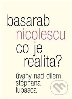 Kniha: Co je realita? (Basarab Nicolescu). Malvern, 2019 Kniha: Co je realita? (Basarab Nicolescu). Malvern, 2019