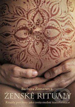 Kniha: Ženské rituály (Barbora Zemanová). DharmaGaia, 2019 Kniha: Ženské rituály (Barbora Zemanová). DharmaGaia, 2019