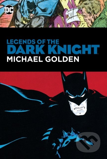 Kniha: Legends of the Dark Knight (Michael Golden). DC Comics, 2019 Kniha: Legends of the Dark Knight (Michael Golden). DC Comics, 2019