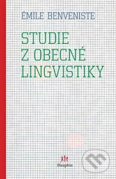 Kniha: Studie z obecné lingvistiky (Émile Benveniste). Dauphin, 2020 Kniha: Studie z obecné lingvistiky (Émile Benveniste). Dauphin, 2020