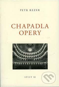 Kniha: Chapadla opery (Petr Rezek). Galerie Ztichlá klika, 2019 Kniha: Chapadla opery (Petr Rezek). Galerie Ztichlá klika, 2019