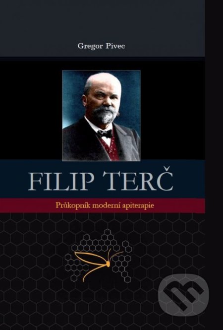 Kniha: Filip Terč - Průkopník moderní apiterapie (Gregore Pivec). Pracovní společnost nástavkových včelařů CZ, 2017 Kniha: Filip Terč - Průkopník moderní apiterapie (Gregore Pivec). Pracovní společnost nástavkových včelařů CZ, 2017