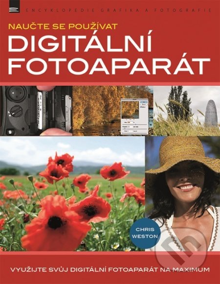Kniha: Digitální fotoaparát (Chris Weston). Zoner Press, 2019 Kniha: Digitální fotoaparát (Chris Weston). Zoner Press, 2019
