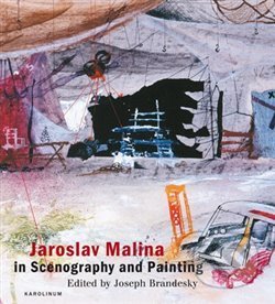Jaroslav Malina in Scenography and Painting - Joseph Brandesky, Karolinum, 2019