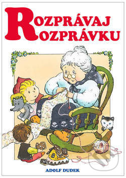 Kniha: Rozprávaj rozprávku (Adolf Dudek). Bookmedia, 2019 Kniha: Rozprávaj rozprávku (Adolf Dudek). Bookmedia, 2019