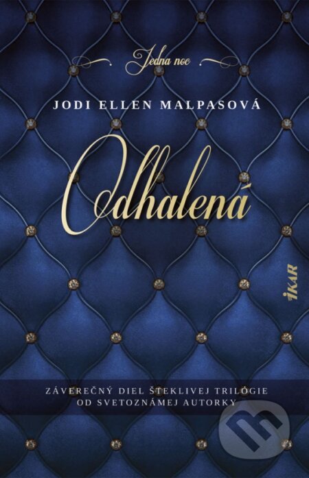 Kniha: Odhalená (Jodi Ellen Malpas). Ikar, 2019 Kniha: Odhalená (Jodi Ellen Malpas). Ikar, 2019
