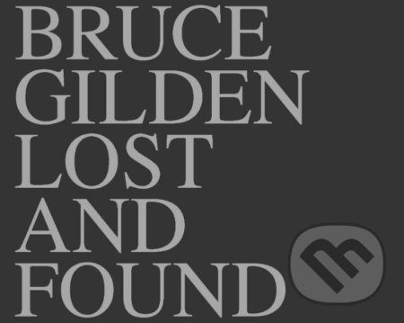 Kniha: Lost and Found (Bruce Gilden a Sophie Darmallacq). Thames & Hudson, 2019 Kniha: Lost and Found (Bruce Gilden a Sophie Darmallacq). Thames & Hudson, 2019