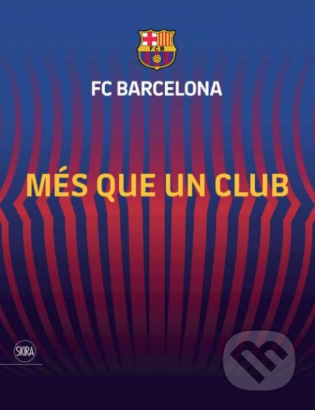Kniha: FC Barcelona (Skira). Skira, 2019 Kniha: FC Barcelona (Skira). Skira, 2019
