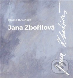Kniha: Jana Zbořilová (Vlasta Koubská). Divadelní ústav, 2017 Kniha: Jana Zbořilová (Vlasta Koubská). Divadelní ústav, 2017
