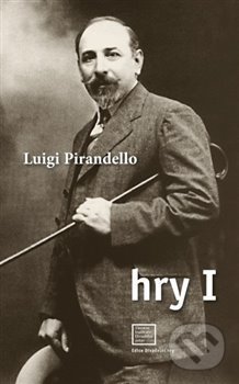 Kniha: Hry I. (Luigi Pirandello). Divadelní ústav, 2017 Kniha: Hry I. (Luigi Pirandello). Divadelní ústav, 2017