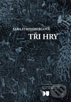 Kniha: Tři hry (Sara Stridsbergová). Divadelní ústav, 2018 Kniha: Tři hry (Sara Stridsbergová). Divadelní ústav, 2018