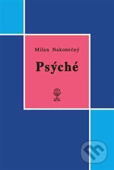 Kniha: Psýché (Milan Nakonečný). Vodnář, 2017 Kniha: Psýché (Milan Nakonečný). Vodnář, 2017