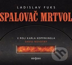 Audiokniha: Spalovač mrtvol (Ladislav Fuks). Radioservis, 2017 Audiokniha: Spalovač mrtvol (Ladislav Fuks). Radioservis, 2017