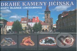 Kniha: Drahé kameny Jičínska (Josef Marks). Achát, 2017 Kniha: Drahé kameny Jičínska (Josef Marks). Achát, 2017