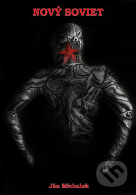 Kniha: Nový soviet (Ján Michalek). Ján Michalek, 2019 Kniha: Nový soviet (Ján Michalek). Ján Michalek, 2019