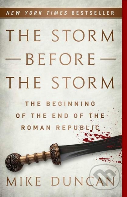 Kniha: The Storm Before the Storm (Mike Duncan), 2018 Kniha: The Storm Before the Storm (Mike Duncan), 2018