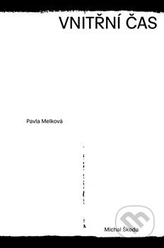 Kniha: Vnitřní čas (Michal Škoda a Pavla Melková). Archa, 2019 Kniha: Vnitřní čas (Michal Škoda a Pavla Melková). Archa, 2019