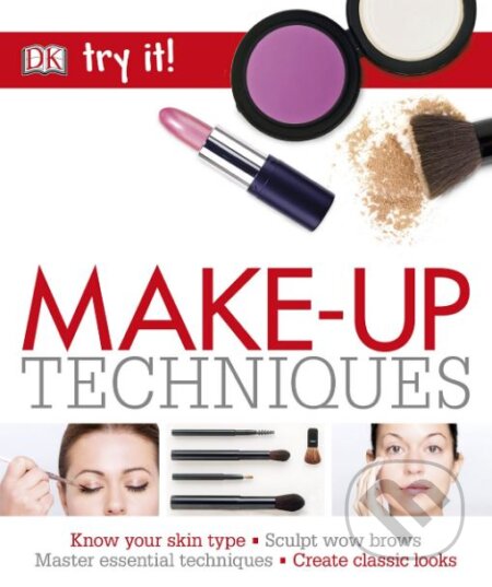 Kniha: Make-Up Techniques (Dorling Kindersley). Dorling Kindersley, 2016 Kniha: Make-Up Techniques (Dorling Kindersley). Dorling Kindersley, 2016