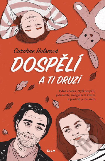 Kniha: Dospělí a ti druzí (Caroline Hulse). Ikar CZ, 2019 Kniha: Dospělí a ti druzí (Caroline Hulse). Ikar CZ, 2019