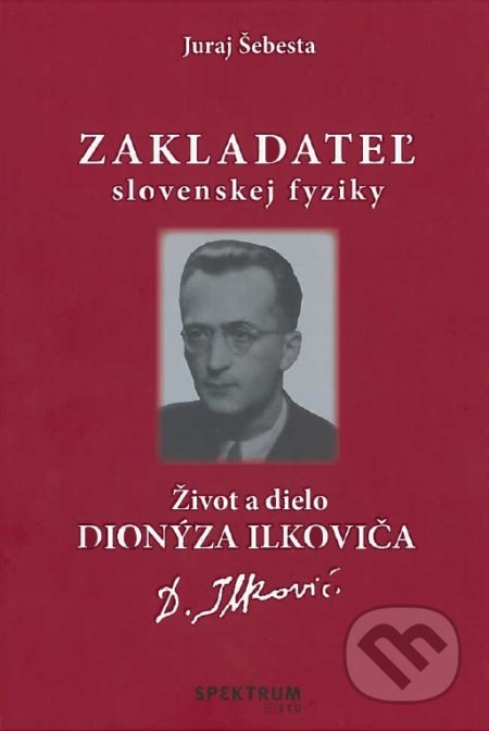 Kniha: Zakladateľ slovenskej fyziky (Juraj Šebesta). STU, 2019 Kniha: Zakladateľ slovenskej fyziky (Juraj Šebesta). STU, 2019