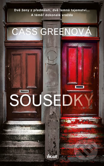 Kniha: Sousedky (Cass Green). Ikar CZ, 2019 Kniha: Sousedky (Cass Green). Ikar CZ, 2019
