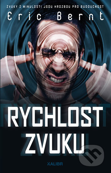 Kniha: Rychlost zvuku (Eric Bernt). Kalibr, 2019 Kniha: Rychlost zvuku (Eric Bernt). Kalibr, 2019