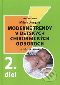 Kniha: Moderné trendy v detských chirurgických odboroch - 2. diel (Milan Dragula a kolektiv). Librex, 2019 Kniha: Moderné trendy v detských chirurgických odboroch - 2. diel (Milan Dragula a kolektiv). Librex, 2019