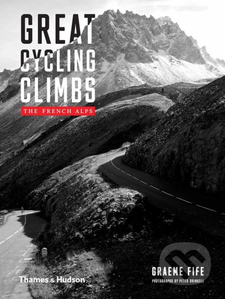 Kniha: Great Cycling Climbs (Graeme Fife a Peter Drinkell). Thames & Hudson, 2019 Kniha: Great Cycling Climbs (Graeme Fife a Peter Drinkell). Thames & Hudson, 2019