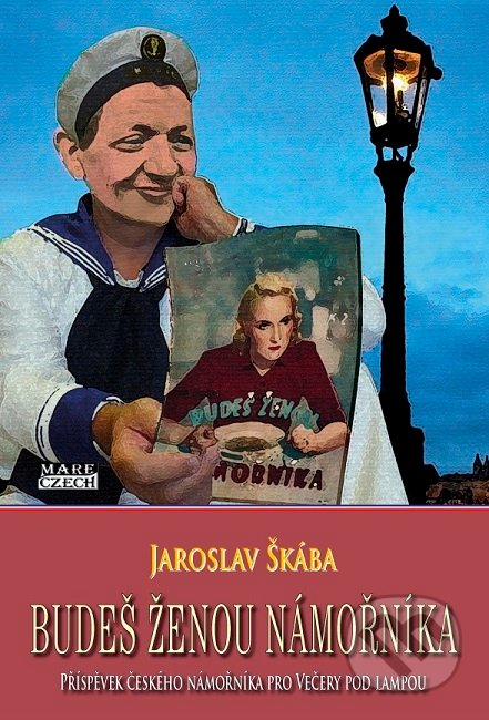 Kniha: Budeš ženou námořníka (Jaroslav Škába). Mare-Czech, 2019 Kniha: Budeš ženou námořníka (Jaroslav Škába). Mare-Czech, 2019