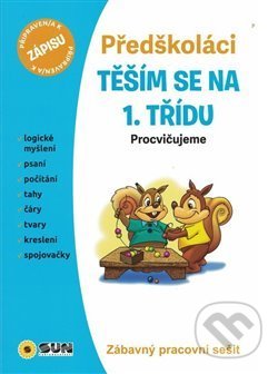 Kniha: Těším se na 1. třídu: Předškoláci (SUN). SUN, 2019 Kniha: Těším se na 1. třídu: Předškoláci (SUN). SUN, 2019