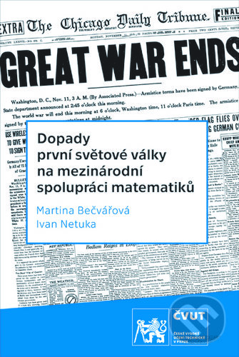 Dopady první světové války na mezinárodní spolupráci matematiků - Martina Bečvářová, ČVUT, 2019