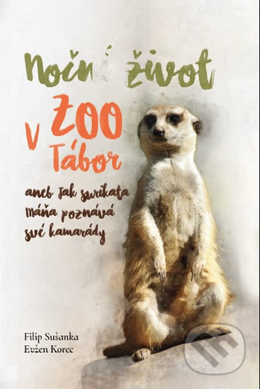 Kniha: Noční život v ZOO Tábor (Evžen, Korec Filip a Sušanka). EKOSPOL, 2019 Kniha: Noční život v ZOO Tábor (Evžen, Korec Filip a Sušanka). EKOSPOL, 2019