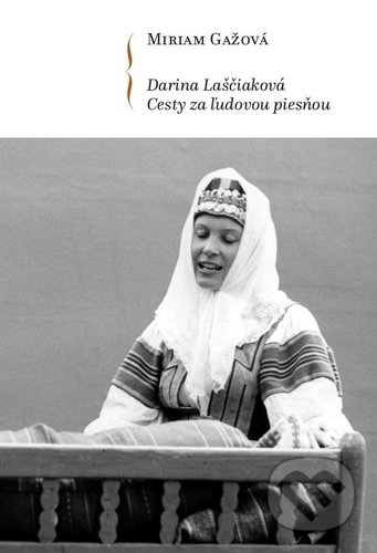 Kniha: Darina Laščiaková (Miriam Gažová). Hudobné centrum, 2019 Kniha: Darina Laščiaková (Miriam Gažová). Hudobné centrum, 2019