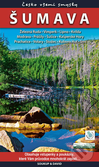 Kniha: Šumava - Česko všemi smysly (Petr David a Vladimír Soukup). S & D Nakladatelství, 2019 Kniha: Šumava - Česko všemi smysly (Petr David a Vladimír Soukup). S & D Nakladatelství, 2019