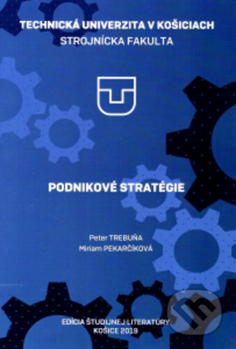 Kniha: Podnikové stratégie (Peter Trebuňa). Elfa, 2019 Kniha: Podnikové stratégie (Peter Trebuňa). Elfa, 2019